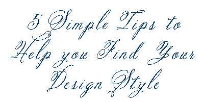 5 Simple Tips to Help you Find your Design Style